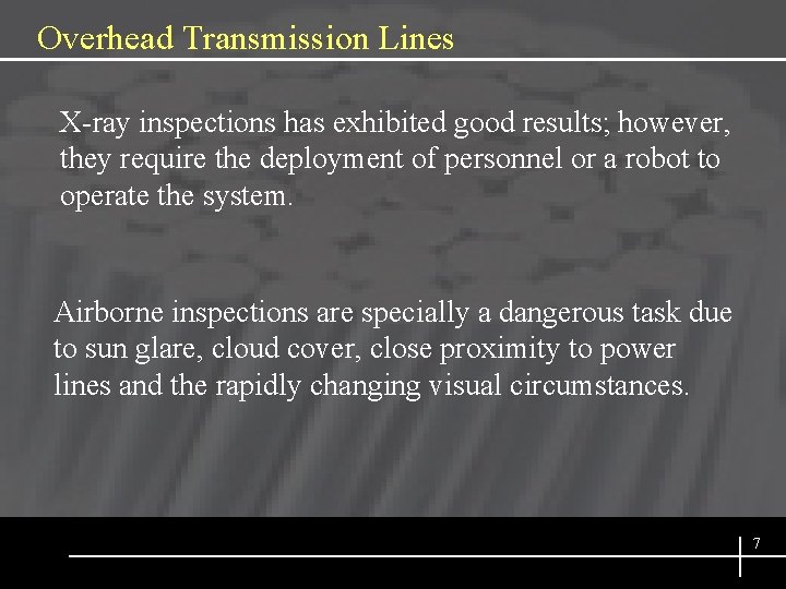 Overhead Transmission Lines X-ray inspections has exhibited good results; however, they require the deployment