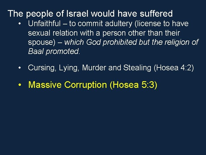 The people of Israel would have suffered • Unfaithful – to commit adultery (license