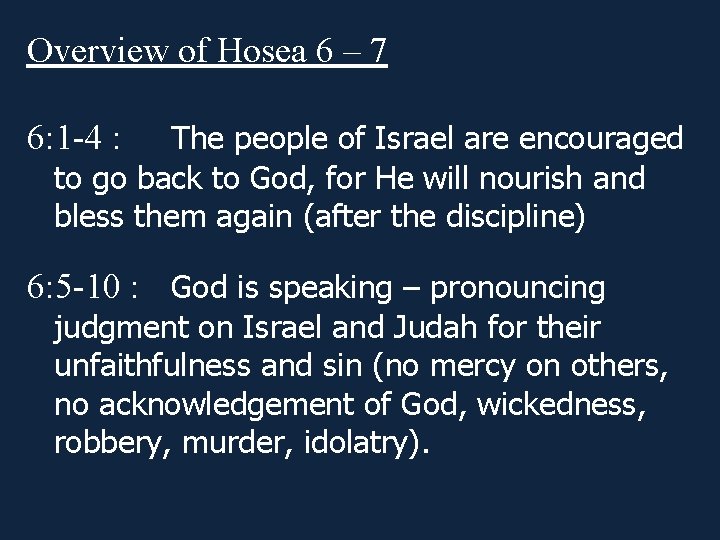 Overview of Hosea 6 – 7 6: 1 -4 : The people of Israel