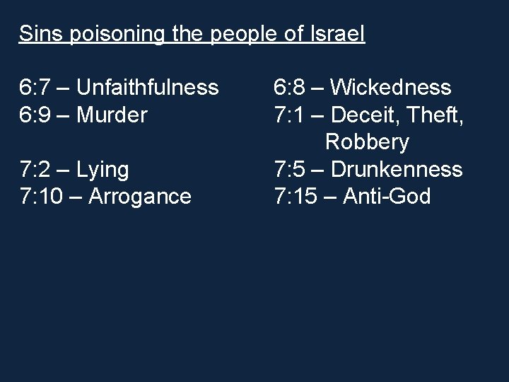 Sins poisoning the people of Israel 6: 7 – Unfaithfulness 6: 9 – Murder