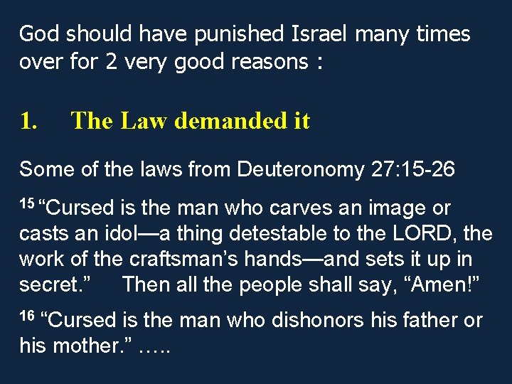 God should have punished Israel many times over for 2 very good reasons :