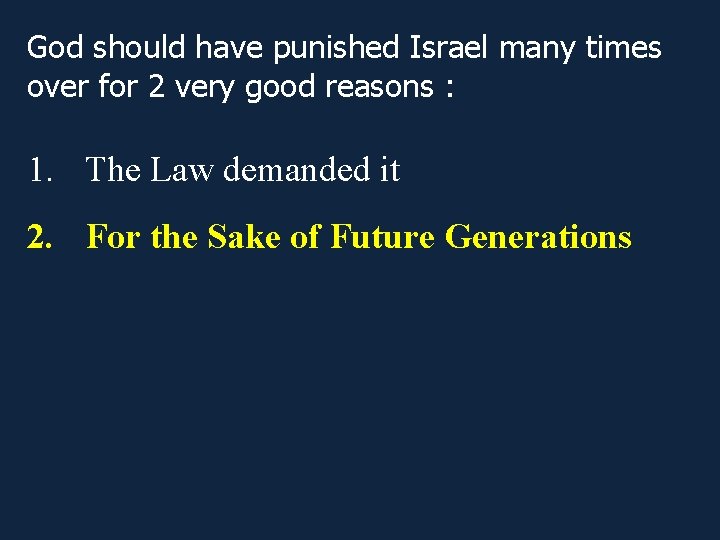 God should have punished Israel many times over for 2 very good reasons :