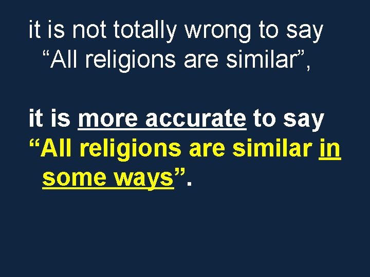 it is not totally wrong to say “All religions are similar”, it is more