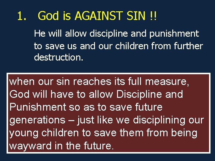 1. God is AGAINST SIN !! He will allow discipline and punishment to save