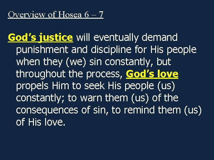 Overview of Hosea 6 – 7 God’s justice will eventually demand punishment and discipline