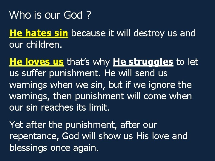 Who is our God ? He hates sin because it will destroy us and