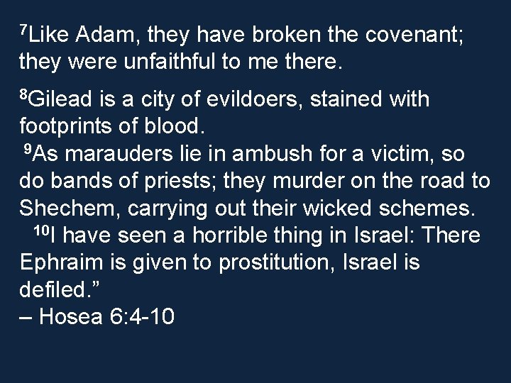 7 Like Adam, they have broken the covenant; they were unfaithful to me there.