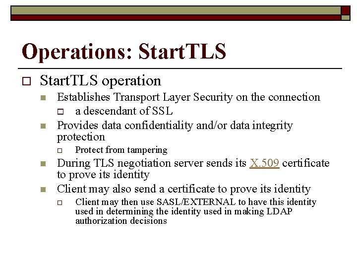 Operations: Start. TLS operation n n Establishes Transport Layer Security on the connection o