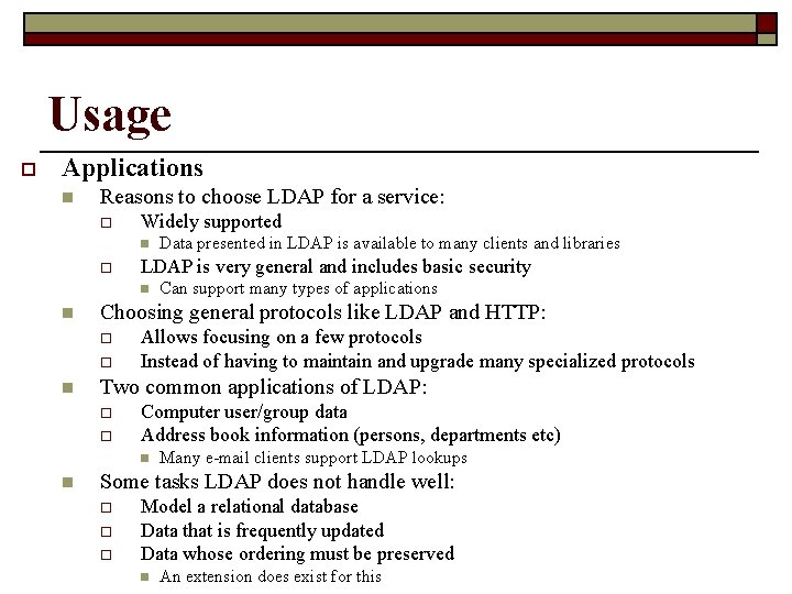 Usage o Applications n Reasons to choose LDAP for a service: o Widely supported
