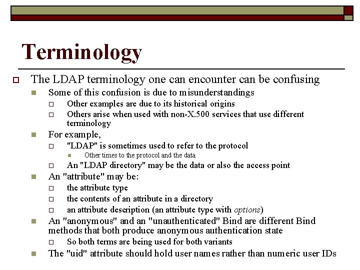 Terminology o The LDAP terminology one can encounter can be confusing n Some of