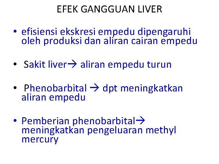 EFEK GANGGUAN LIVER • efisiensi ekskresi empedu dipengaruhi oleh produksi dan aliran cairan empedu