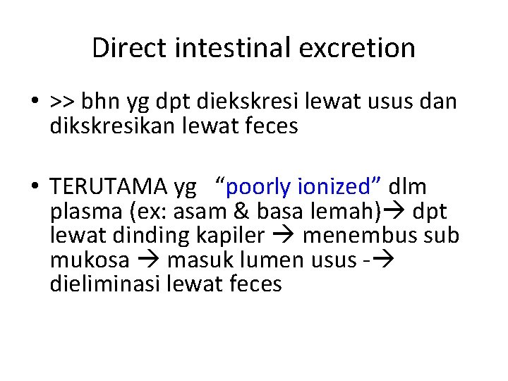 Direct intestinal excretion • >> bhn yg dpt diekskresi lewat usus dan dikskresikan lewat
