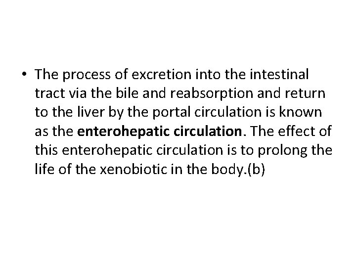  • The process of excretion into the intestinal tract via the bile and
