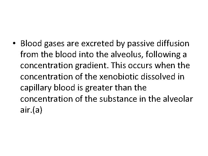  • Blood gases are excreted by passive diffusion from the blood into the