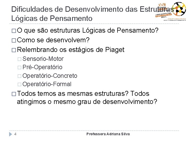 Dificuldades de Desenvolvimento das Estruturas Lógicas de Pensamento �O que são estruturas Lógicas de