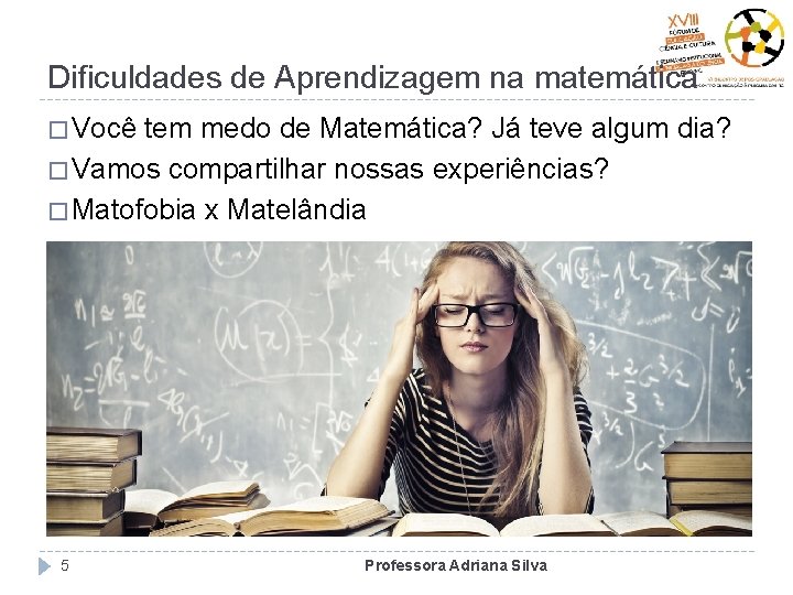 Dificuldades de Aprendizagem na matemática � Você tem medo de Matemática? Já teve algum