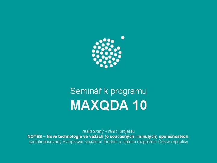 Seminář k programu MAXQDA 10 realizovaný v rámci projektu NOTES – Nové technologie ve