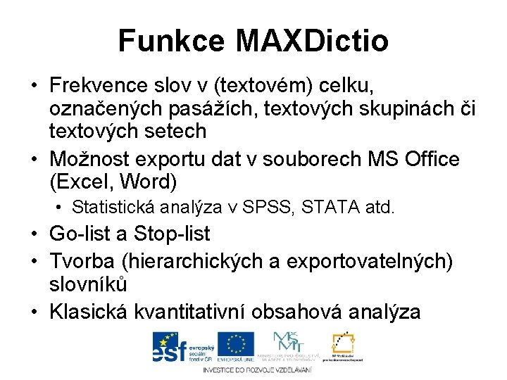 Funkce MAXDictio • Frekvence slov v (textovém) celku, označených pasážích, textových skupinách či textových