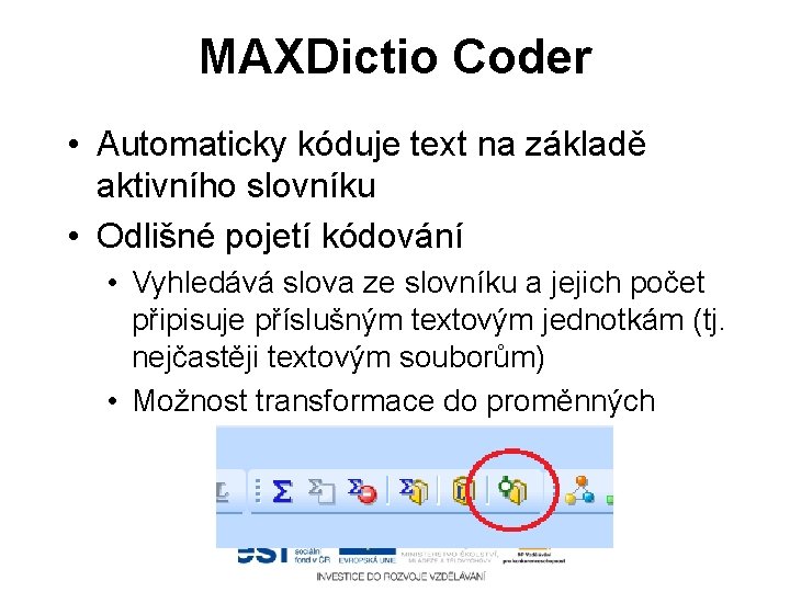 MAXDictio Coder • Automaticky kóduje text na základě aktivního slovníku • Odlišné pojetí kódování