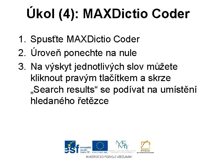 Úkol (4): MAXDictio Coder 1. Spusťte MAXDictio Coder 2. Úroveň ponechte na nule 3.