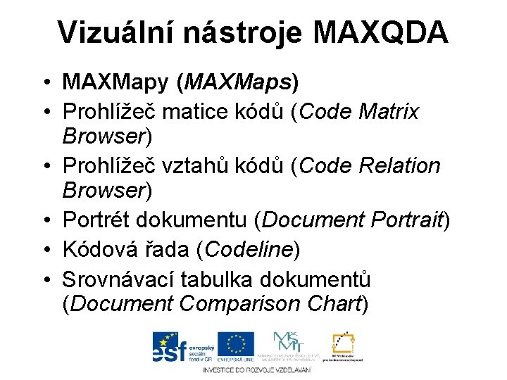 Vizuální nástroje MAXQDA • MAXMapy (MAXMaps) • Prohlížeč matice kódů (Code Matrix Browser) •