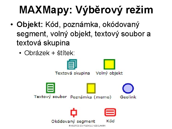 MAXMapy: Výběrový režim • Objekt: Kód, poznámka, okódovaný segment, volný objekt, textový soubor a