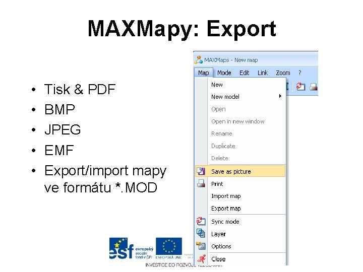 MAXMapy: Export • • • Tisk & PDF BMP JPEG EMF Export/import mapy ve