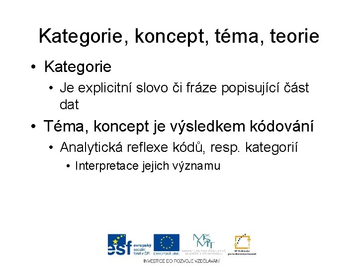 Kategorie, koncept, téma, teorie • Kategorie • Je explicitní slovo či fráze popisující část