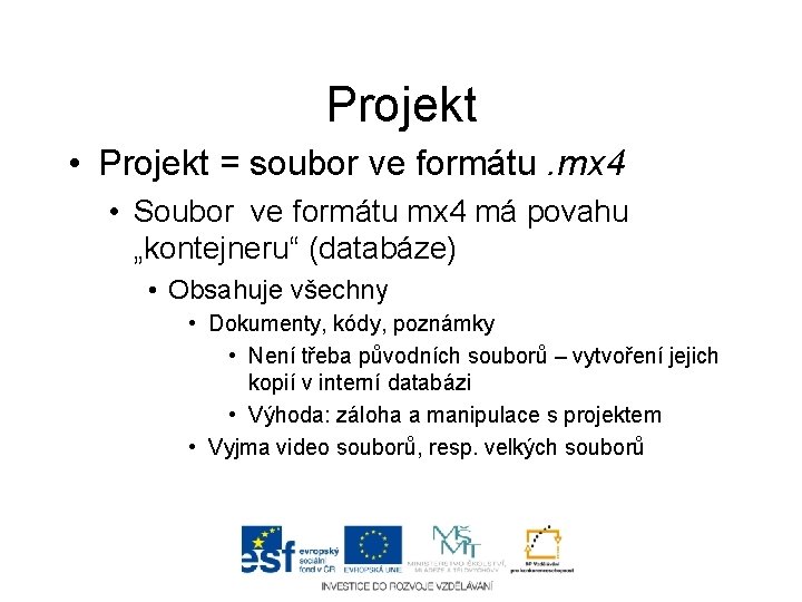 Projekt • Projekt = soubor ve formátu. mx 4 • Soubor ve formátu mx