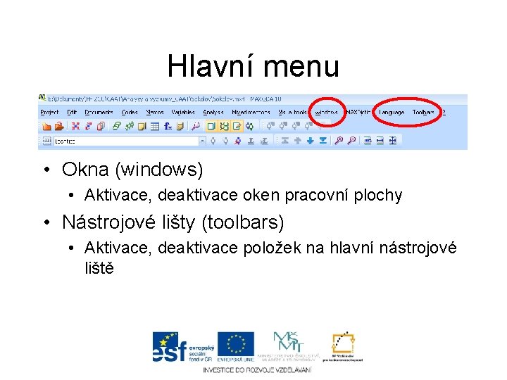 Hlavní menu • Okna (windows) • Aktivace, deaktivace oken pracovní plochy • Nástrojové lišty