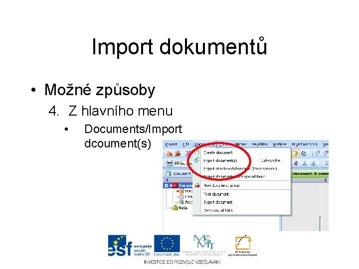 Import dokumentů • Možné způsoby 4. Z hlavního menu • Documents/Import dcoument(s) 