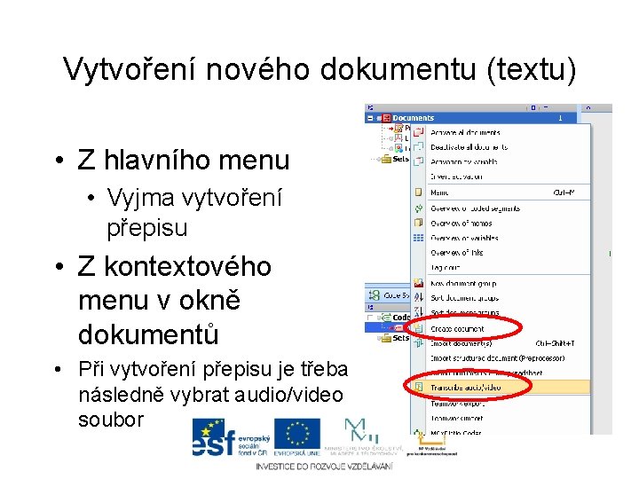 Vytvoření nového dokumentu (textu) • Z hlavního menu • Vyjma vytvoření přepisu • Z