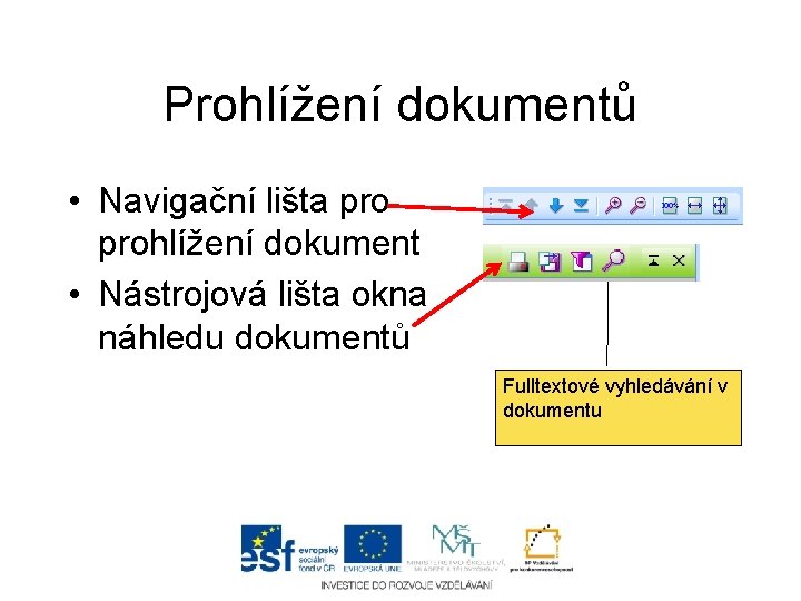 Prohlížení dokumentů • Navigační lišta prohlížení dokument • Nástrojová lišta okna náhledu dokumentů Fulltextové