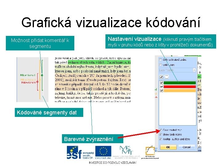 Grafická vizualizace kódování Možnost přidat komentář k segmentu Nastavení vizualizace (kliknutí pravým tlačítkem myši