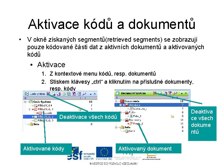 Aktivace kódů a dokumentů • V okně získaných segmentů(retrieved segments) se zobrazují pouze kódované