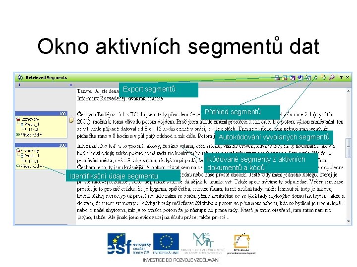 Okno aktivních segmentů dat Export segmentů Přehled segmentů Autokódování vyvolaných segmentů Kódované segmenty z