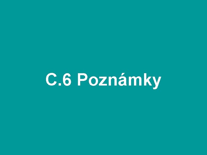 C. 6 Poznámky 