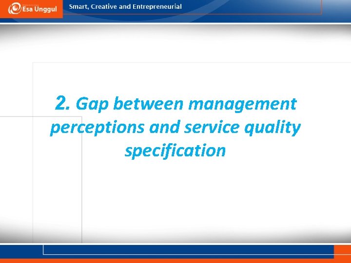 2. Gap between management perceptions and service quality specification 