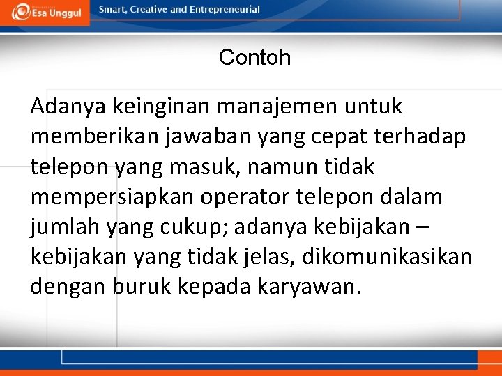 Contoh Adanya keinginan manajemen untuk memberikan jawaban yang cepat terhadap telepon yang masuk, namun