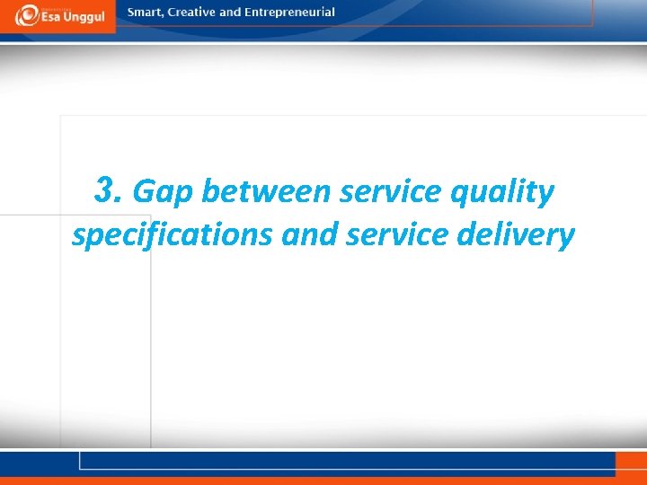 3. Gap between service quality specifications and service delivery 