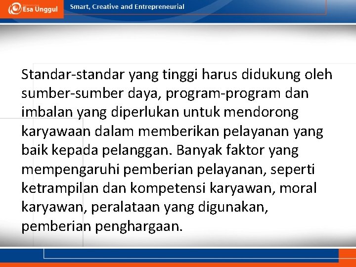 Standar-standar yang tinggi harus didukung oleh sumber-sumber daya, program-program dan imbalan yang diperlukan untuk