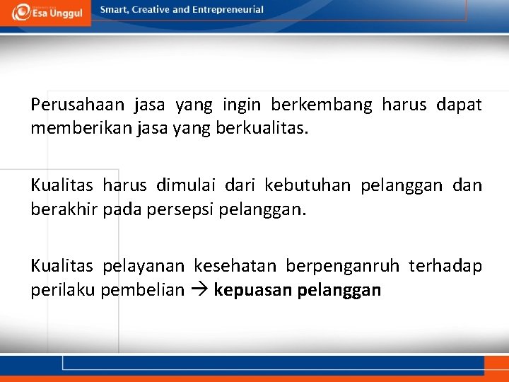 Perusahaan jasa yang ingin berkembang harus dapat memberikan jasa yang berkualitas. Kualitas harus dimulai