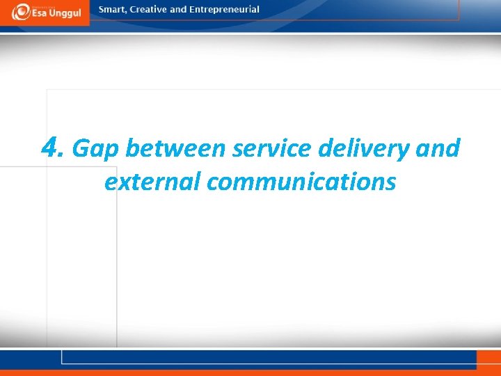 4. Gap between service delivery and external communications 