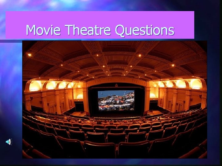 Movie Theatre Questions 