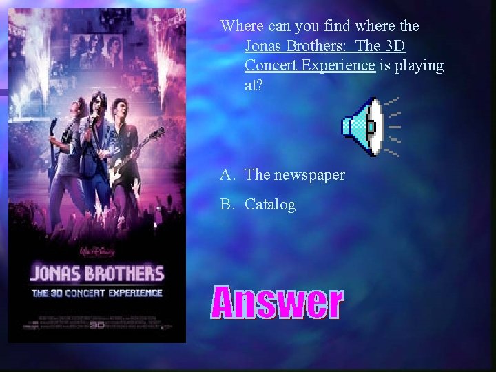 Where can you find where the Jonas Brothers: The 3 D Concert Experience is