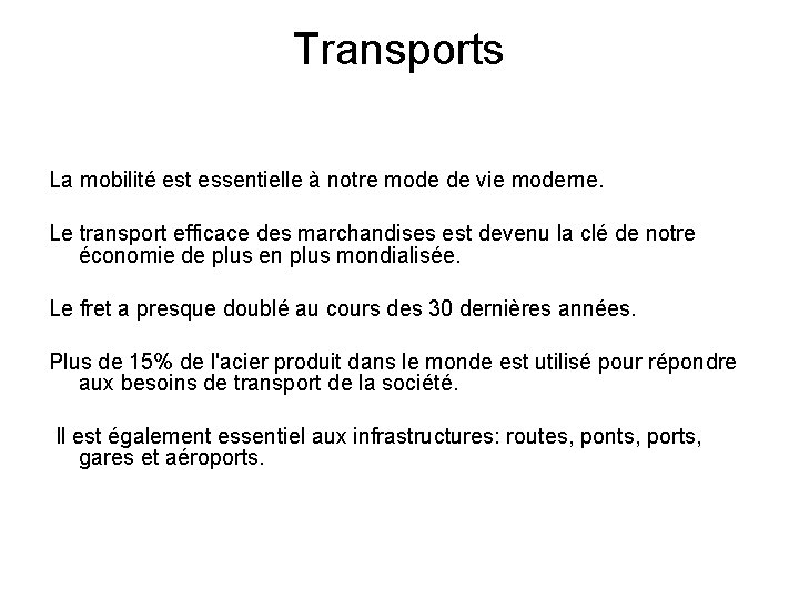 Transports La mobilité est essentielle à notre mode de vie moderne. Le transport efficace