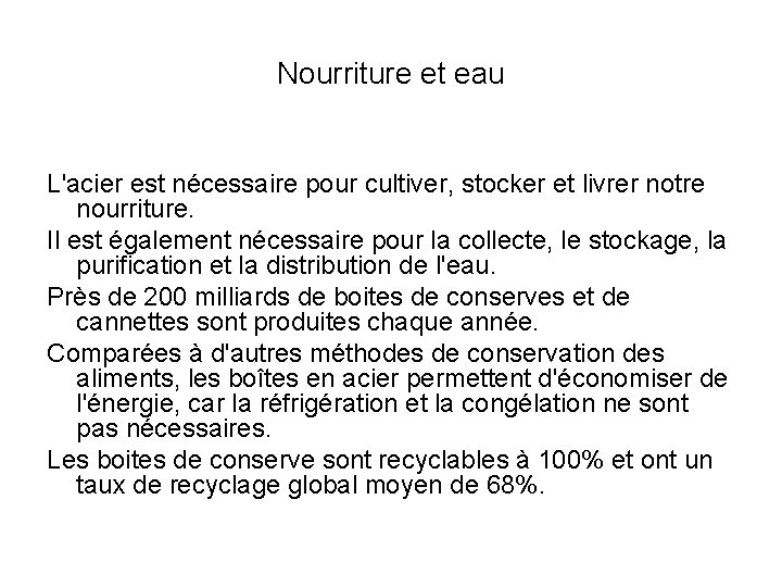 Nourriture et eau L'acier est nécessaire pour cultiver, stocker et livrer notre nourriture. Il