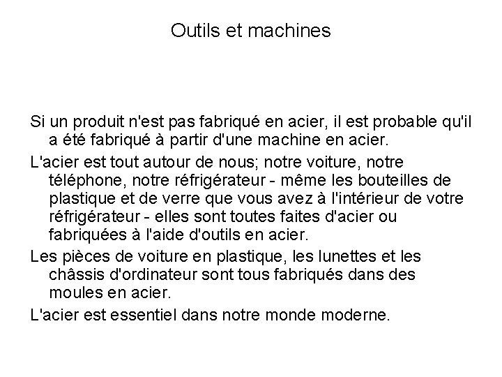 Outils et machines Si un produit n'est pas fabriqué en acier, il est probable