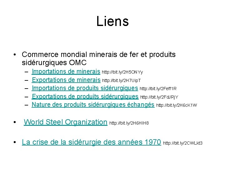 Liens • Commerce mondial minerais de fer et produits sidérurgiques OMC – – – Liens • Commerce mondial minerais de fer et produits sidérurgiques OMC – – –