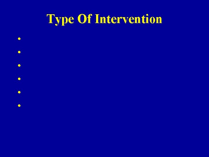 Type Of Intervention • • • 